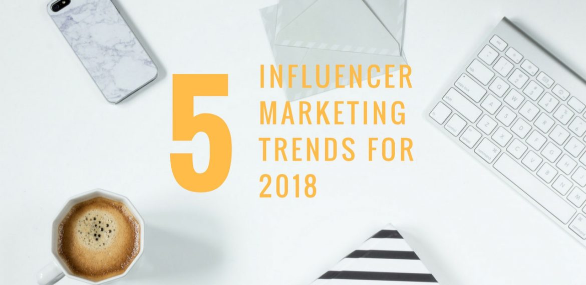 Influencer Marketing Trends 2018