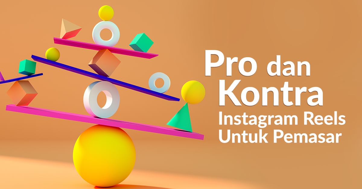 Pro Dan Kontra Instagram Reels Untuk Pemasar Starngage