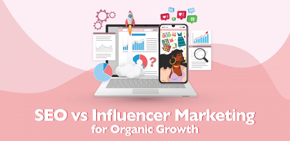 SEO vs Influencer Marketing for Organic Growth