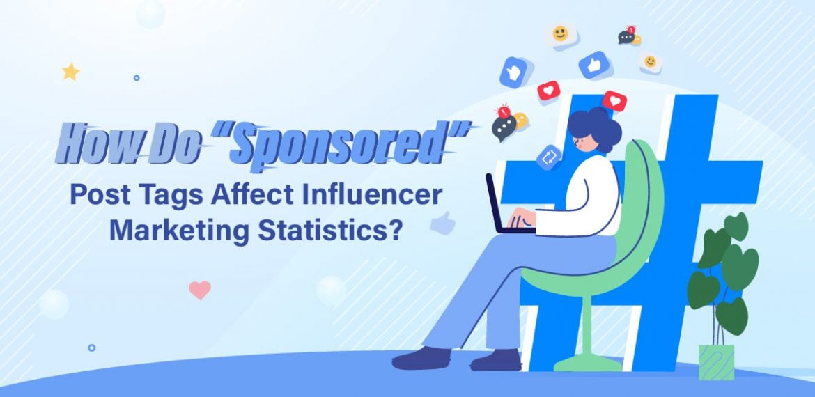 How Do “Sponsored” Post Tags Affect Influencer Marketing Statistics Thumbnail