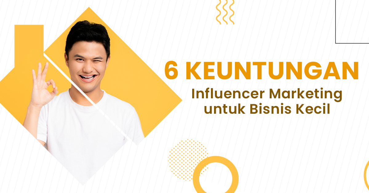 6 Keuntungan Influencer Marketing Untuk Bisnis Kecil - StarNgage